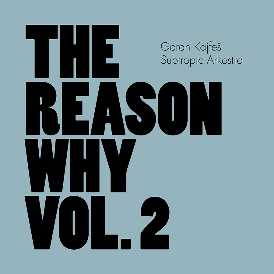 Goran Kajfeš Subtropic Arkestra - The Reason Why Vol. 2 album cover